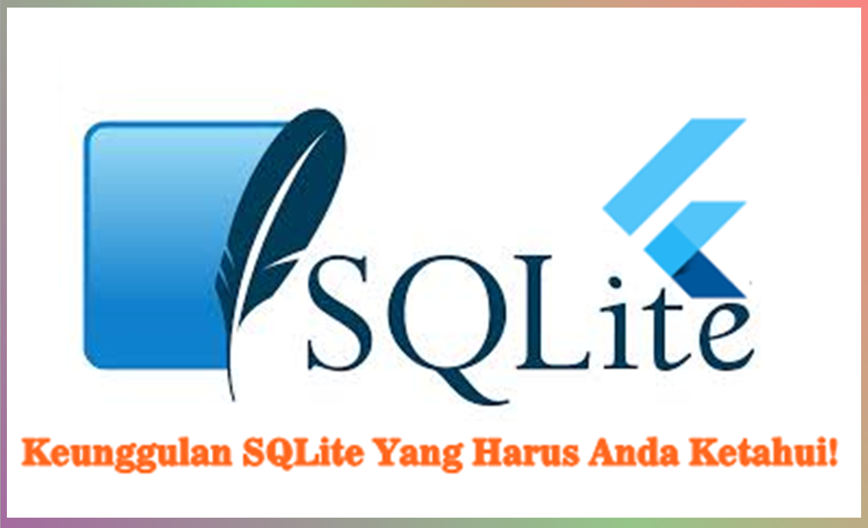 Keunggulan SQLite Yang Harus Anda Ketahui 3